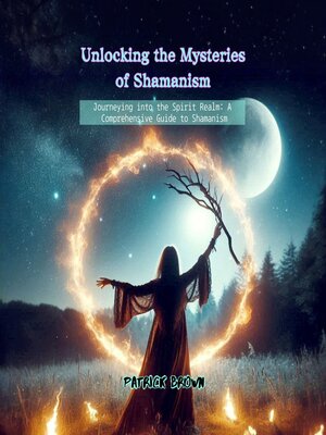 cover image of Unlocking the Mysteries of Shamanism